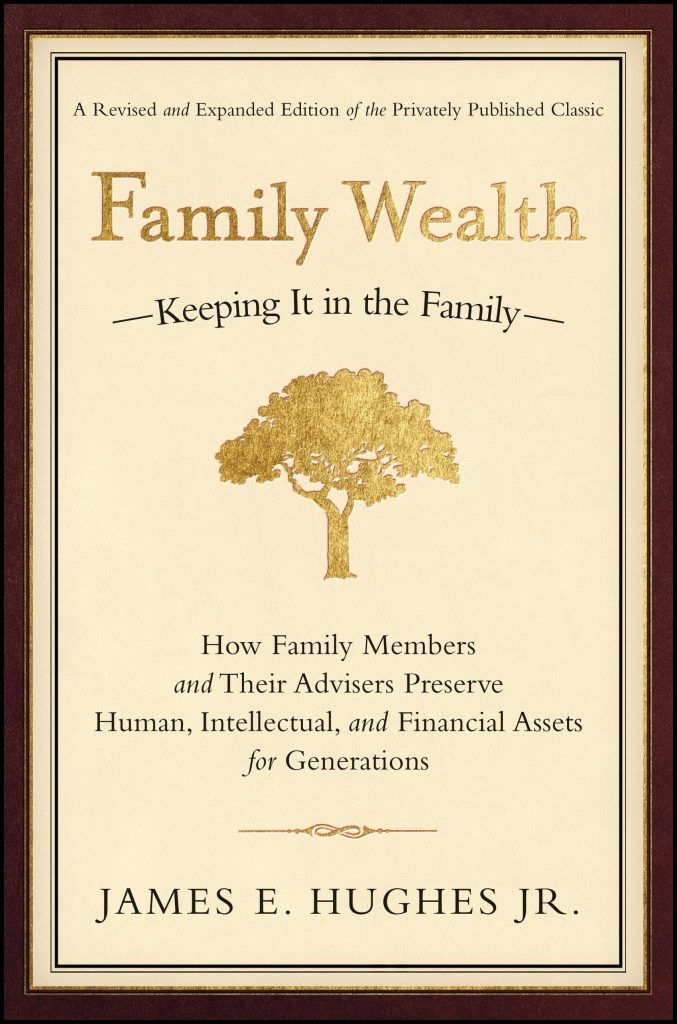 Family Wealth: Keeping It in the Family by James Hughes Jr.