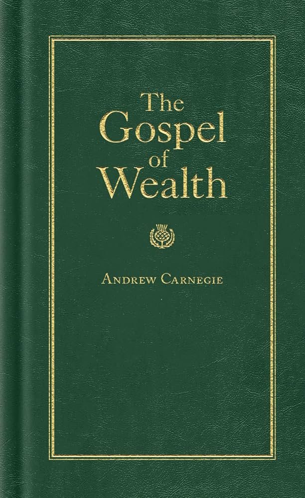 The Gospel of Wealth, Andrew Carnegie's